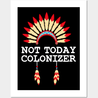 NOT TODAY COLONIZER - Indigenous Peoples Day Native American Posters and Art